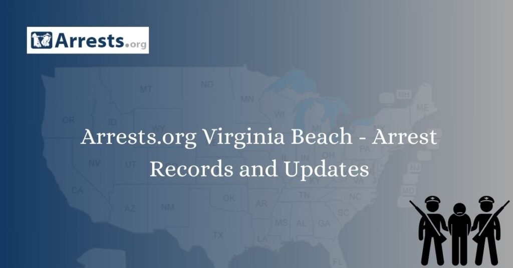 Arrests.org Virginia Beach – Arrest Records and Updates